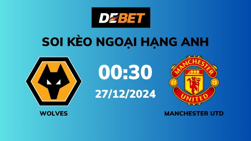 Soi kèo Wolves vs Manchester Utd